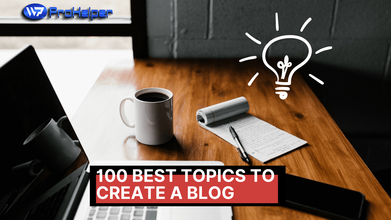 100 Best Topics To Create A Blog