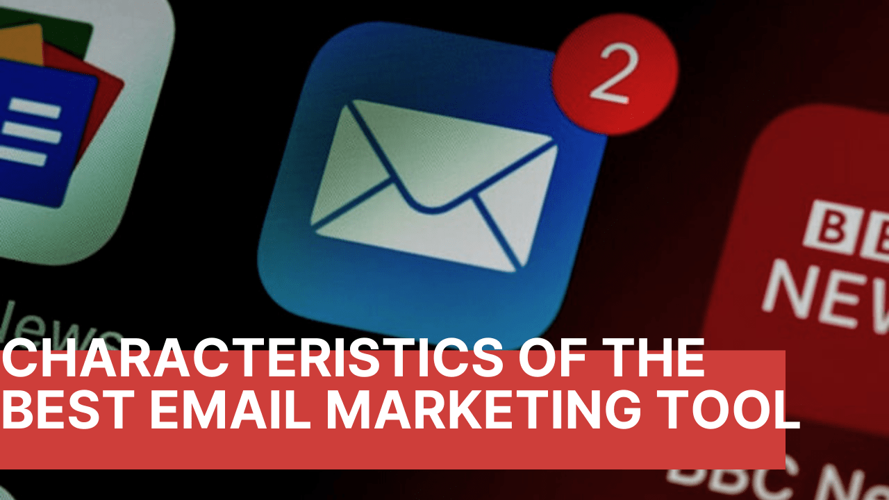 Characteristics of the best email marketing tool 2021