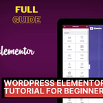 Best Guide WordPress Elementor Tutorial for Beginners 2021